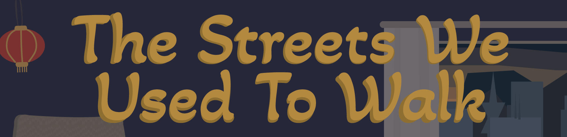 The Streets We Used to Walk